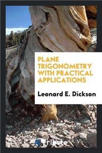 Plane Trigonometry with Practical Applications