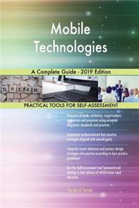 Mobile Technologies A Complete Guide - 2019 Edition