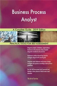 Business Process Analyst A Complete Guide - 2019 Edition