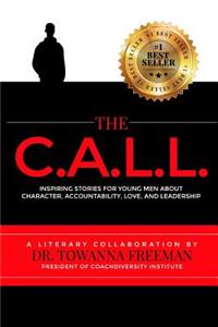 Call: Inspiring Stories for Young Men about Character, Accountability, Love, and Leadership