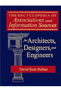 Encyclopedia of Associations and Information Sources for Architects, Designers and Engineers