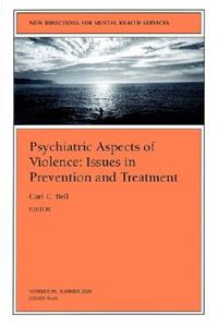 Psychiatric Aspects of Violence: Issues in Prevention and Treatment: New Directions for Mental Health Services, Number 86