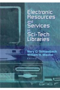 Electronic Resources and Services in Sci-Tech Libraries