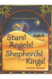 Stars! Angels! Shepherds! Kings!