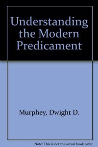 Understanding the Modern Predicament
