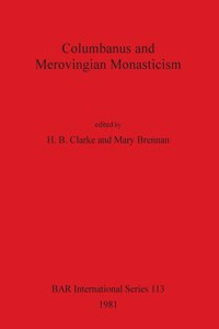 Columbanus and Merovingian Monasticism