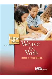 How To ... Weave the Web Into K-8 Science
