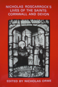 Nicholas Roscarrock's 'Lives of the Saints': Cornwall and Devon