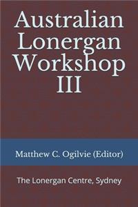 Australian Lonergan Workshop III
