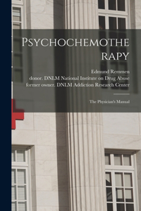 Psychochemotherapy: the Physician's Manual