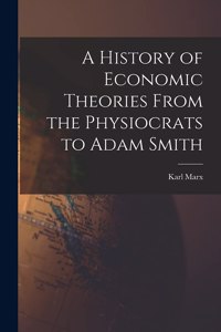 History of Economic Theories From the Physiocrats to Adam Smith
