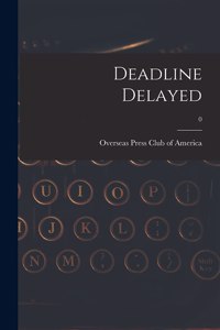 Deadline Delayed; 0