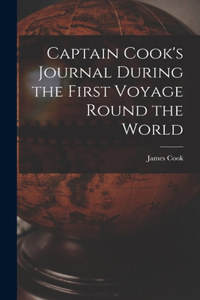 Captain Cook's Journal During the First Voyage Round the World