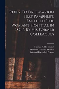 Reply To Dr. J. Marion Sims' Pamphlet, Entitled 