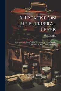 Treatise On The Puerperal Fever