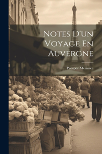 Notes D'un Voyage En Auvergne