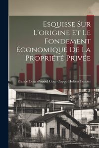Esquisse sur L'origine et le Fondement Économique de la Propriété Privée
