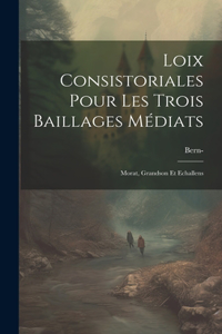 Loix Consistoriales Pour Les Trois Baillages Médiats