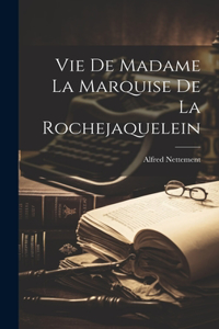 Vie De Madame La Marquise De La Rochejaquelein