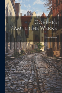 Goethes sämtliche Werke