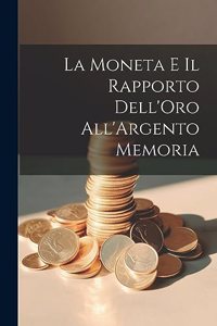 Moneta e il Rapporto Dell'Oro All'Argento Memoria