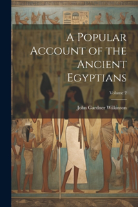 Popular Account of the Ancient Egyptians; Volume 2