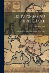 Les Pays-Bas Au Xvie Siècle