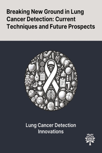Breaking New Ground in Lung Cancer Detection