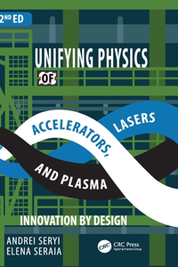 Unifying Physics of Accelerators, Lasers and Plasma