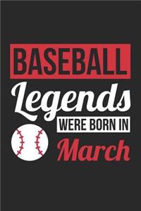 Baseball Notebook - Baseball Legends Were Born In March - Baseball Journal - Birthday Gift for Baseball Player