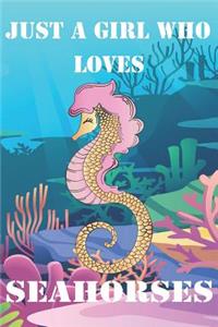 Just A Girl Who Loves Seahorses