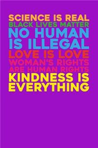 Science is real Kindness is everything