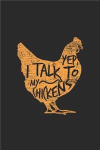 Yep I Talk To My Chickens