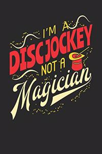 I'm A Disc Jockey Not A Magician: Disc Jockey Notebook Disc Jockey Journal 110 White Blank Paper Pages 6 x 9 Handlettering Logbook