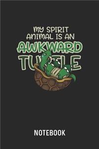 My Spirit Animal Is An Awkward Turtle Notebook