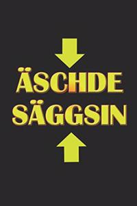Äschde Säggsin