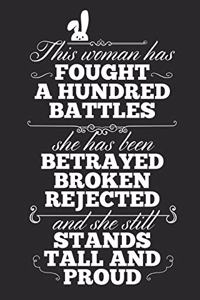 This Woman Has Fought A Hundred Battles, She Has Been Betrayed Broken Rejected, And She Still Stands Tall And Proud