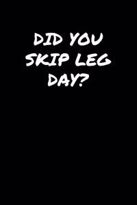Did You Skip Leg Day