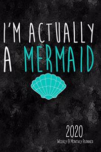 I'm Actually A Mermaid 2020 Weekly & Monthly Planner