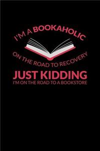 I'm A Bookaholic On The Road To Recovery Just Kidding I'm On The Road To A Bookstore