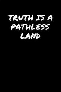 Truth Is A Pathless Land