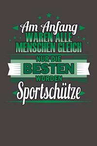 Am Anfang Waren Alle Menschen Gleich Nur Die Besten Wurden Sportschütze
