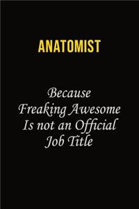 Anatomist Because Freaking Awesome Is Not An Official Job Title