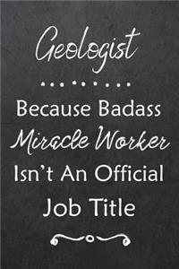 Geologist Because Bad Ass Miracle Worker Isn't An Official Job Title