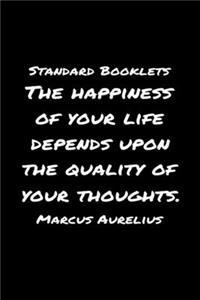 Standard Booklets The Happiness of Your Life Depends Upon the Quality Of Your Thoughts Marcus Aurelius