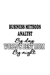 Business Methods Analyst By Day World's Best Mom By Night