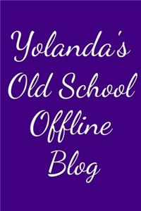 Yolanda's Old School Offline Blog