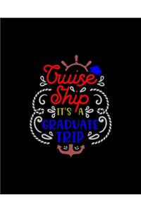 Cruise ship it�s a graduate trip