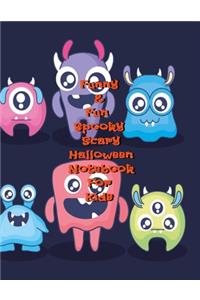 Funny & Fun Spooky Scary Halloween Notebook For Kids: The Perfect Happy Trick or Treat Gift Idea For Children, Gifts, Novelty, Stocking Stuffer Ideas, 8.5x11College Ruled, White Paper, Glossy Cover