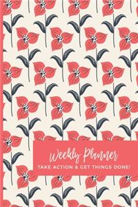 Weekly Planner Take Action & Get Things Done!